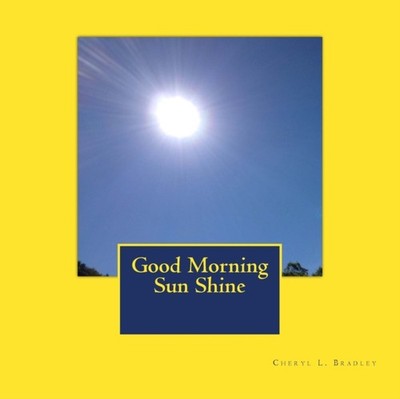Bradley - Good Morning Sun Shine - New paperback or softback - X555z