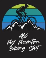 All My Mountain Biking Shit Trent Placate Taschenbuch Kartoniert / Broschiert