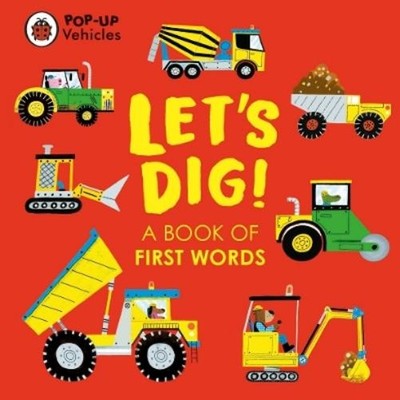 Ladybird Matt Hunt Pop-Up Vehicles: Let's Dig! (Kartonbuch) Little Pop-Ups