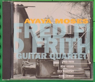 Fred Frith Guitar Quartet - Ayaya Moses - Ambiances Magnétiques - CD
