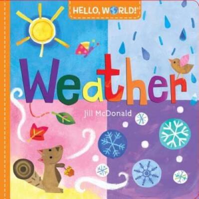 Hello, World! Weather - Board book By McDonald, Jill - VERY GOOD