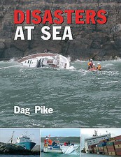 Disasters at Sea by Dag Pike NEW Book  yachts, motorboats and commercial vessels