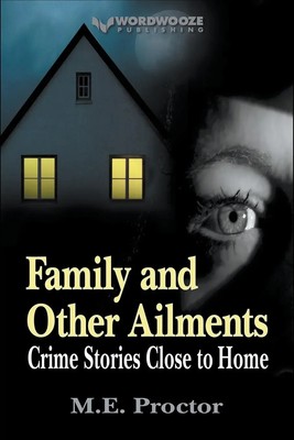 Family and Other Ailments Crime Stories Close to Home M. E. Proctor Taschenbuch