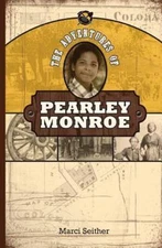 The Adventures of Pearley Monroe - paperback, Marci Seither, 0615933912
