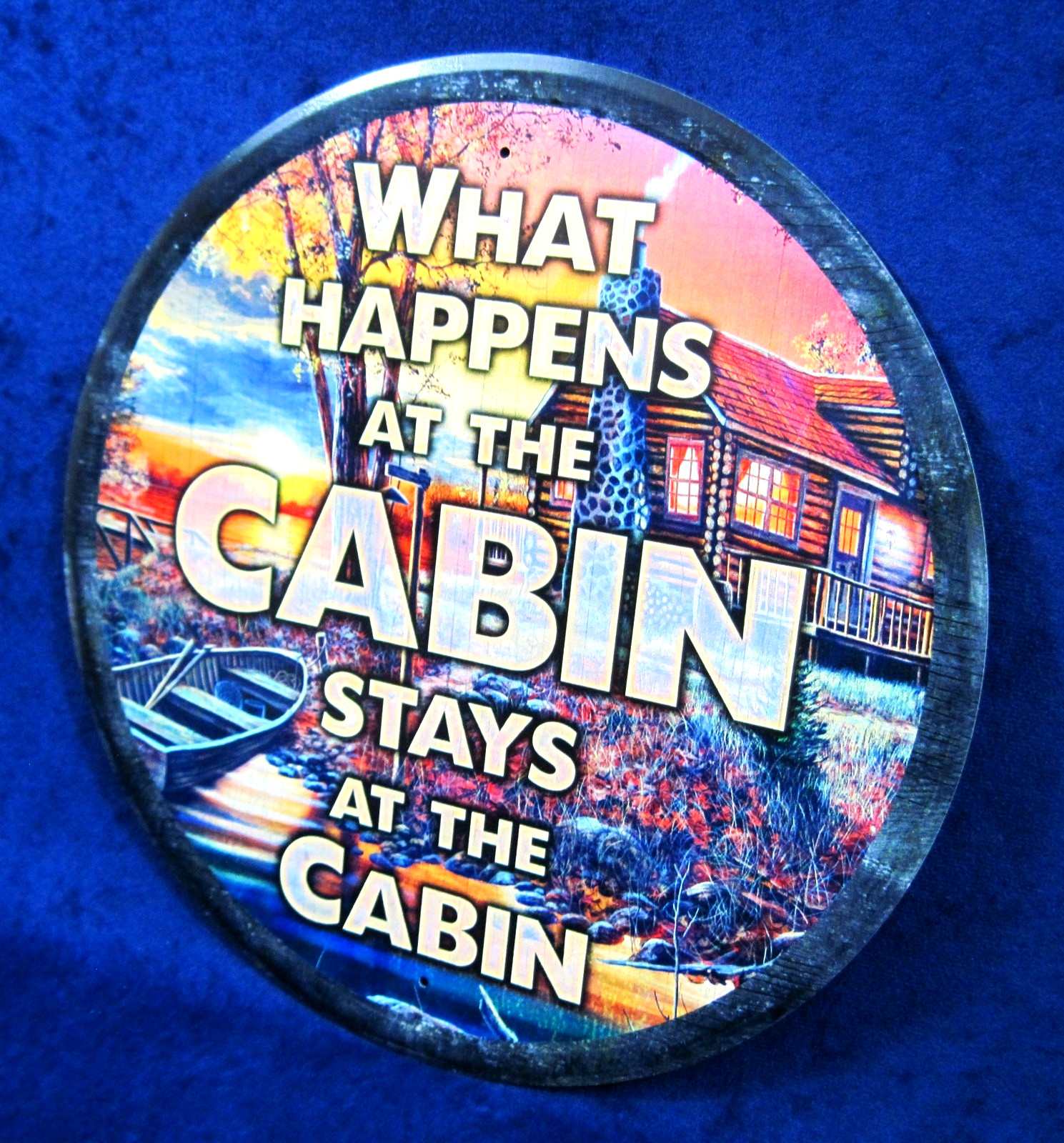 WHAT HAPPENS at the CABIN - Full Color Metal Sign ~ Man Cave Bar ~ MADE in USA