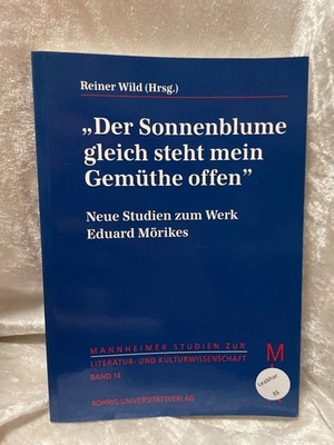 Der Sonnenblume gleich steht mein Gemüthe offen: Neue Studien zum Werk Eduard Mö