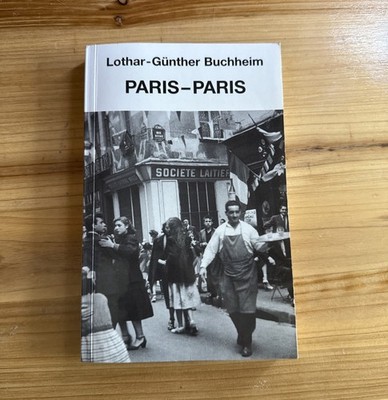 Buchheim, Lothar-Günther: Paris - Paris