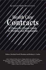 Health Care Contracts: A Clause-By-Clause Guide to Drafting and Negotiation