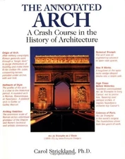 THE ANNOTATED ARCH: A CRASH COURSE IN THE HISTORY OF By Carol Strickland *Mint*