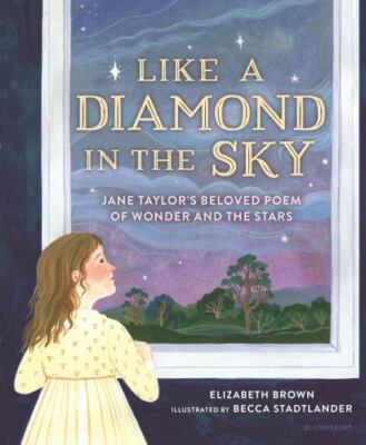 Like a Diamond in the Sky: Jane Taylor's Beloved Poem of Wonder and the Stars
