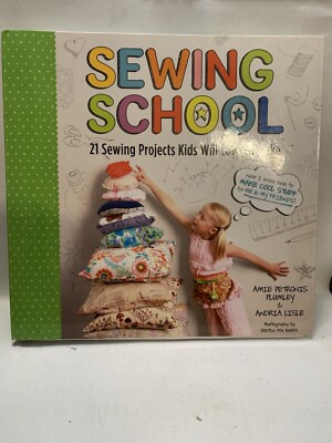 Sewing School   : 21 Sewing Projects Kids Will Love to Make by Amie Petronis...