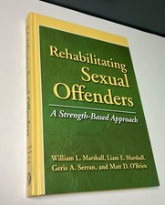 Rehabilitating Sexual Offenders: A Strength-B...