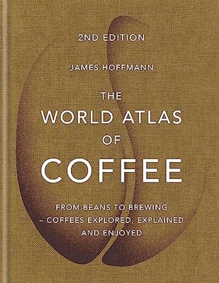 James Hoffmann - World Atlas of Coffee   From beans to brewing - coffe - G245z