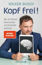 Kopf frei! | Wie Sie Klarheit, Konzentration und Kreativität gewinnen | Busch