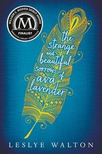 The Strange and Beautiful Sorrows of Ava Lavender by Walton, Leslye