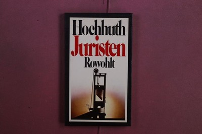 418499 Rolf Hochhuth JURISTEN Rowohlt Verlag GmbH Drei Akte für sieben Spieler