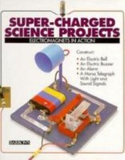 Electromagnets in Action Super-Charged Science Projects 