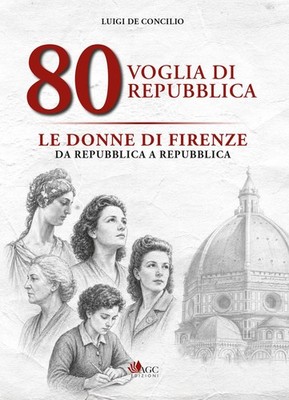 Buch - De Concilio Luigi - 80 Voglia Di Repubblica. Le Donne Di Firenze Da Repu
