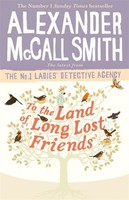Alexander Mccall Smith / To The Land Of Long Lost Friends / 9780349143286