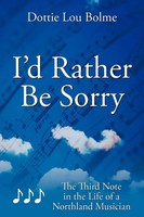 Dottie Lou Bolme | I'd Rather Be Sorry | Taschenbuch | Englisch (2010)