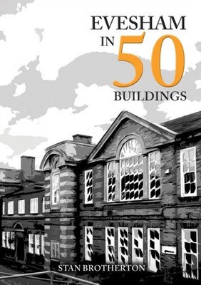 EVESHAM IN 50 BUILDINGS by BROTHERTON, STAN Paperback Self Help Business