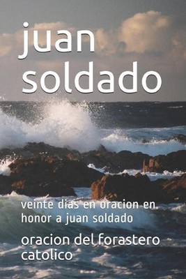 juan soldado: veinte dias en oracion en honor a juan soldado by Oracion del Fora