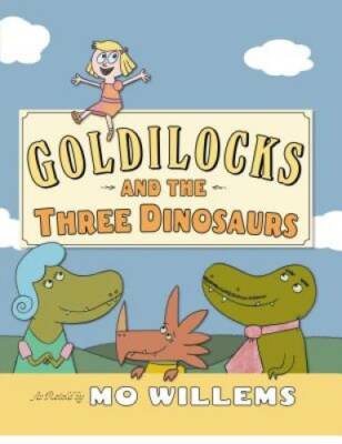 Goldilocks and the Three Dinosaurs: As Retold by Mo Willems - VERY GOOD