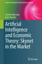 Artificial Intelligence and Economic Theory : Skynet in the Market, Hardcover...