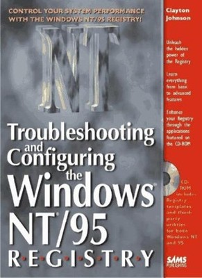 Troubleshooting & Configuring with Windows NT/95 Registry By Cla