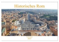 Historisches Rom (Wandkalender 2027 Din A3 Quer), Calvendo Monatskalender