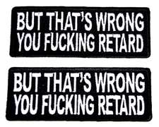 PATCH THAT'S WRONG U F*CKING RET*RD party favor GIFT 1.5"X4" 1209 iron on UGET2