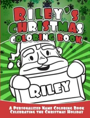 Riley's Christmas Coloring Book: A Personalized Name Coloring Book Celebrat...