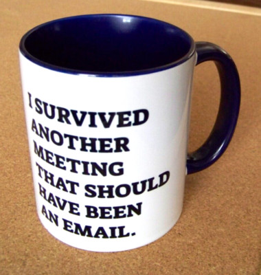 mug I Survived Another Meeting That Should Have Been an Email ceramic coffee cup