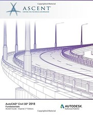 AUTOCAD CIVIL 3D 2018 FUNDAMENTALS - IMPERIAL: AUTODESK By Ascent - Center For