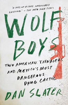 Wolf Boys: Two American Teenagers and M..., Slater, Dan