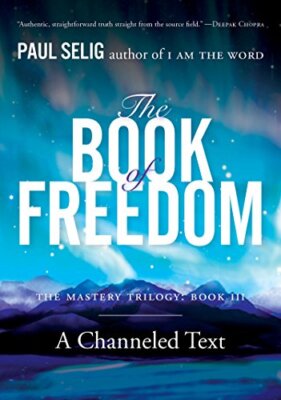 The Book of Freedom (Mastery Trilogy/Paul Selig Series) by Selig, Paul