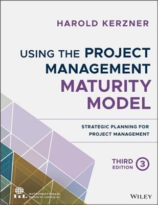 Using the Project Management Maturity Model: Strategic Planning for Project Mana