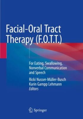 Die Therapie Des Facio-oralen Trakts : For Eating, Swallowing, Nonverbal Comm...