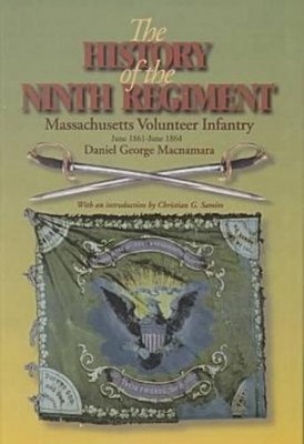 Daniel G. Macna The History of the 9th Regiment, Massachusetts Volunt (Hardback)