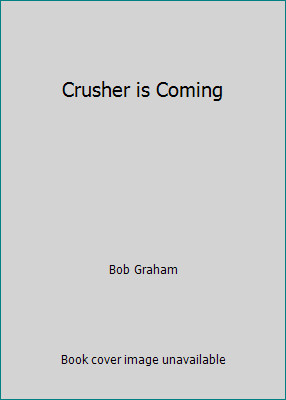 Crusher is Coming by Bob Graham