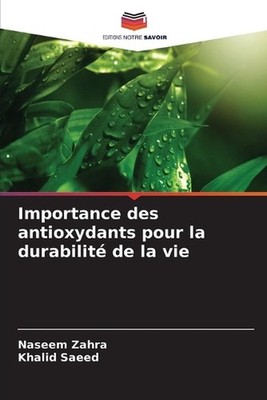 Importance des antioxydants pour la durabilit de la vie by Naseem Zahra Paperbac