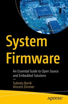 SYSTEM FIRMWARE: AN ESSENTIAL GUIDE TO OPEN SOURCE AND EMBEDDED S... Vincent Zim