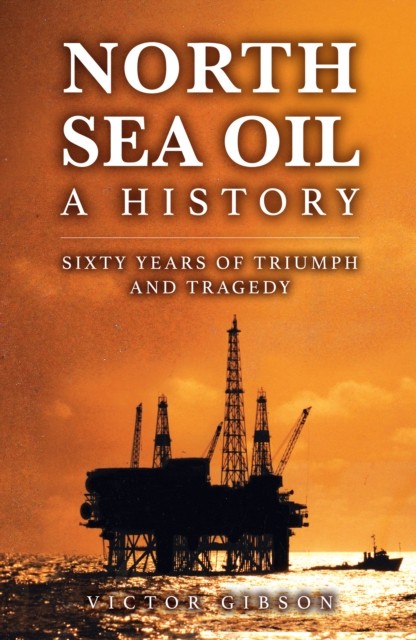 North Sea Oil by Victor Gibson (Hardback Book)