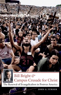 BILL BRIGHT AND CAMPUS CRUSADE FOR CHRIST: THE RENEWAL OF EVANGEL... John G. Tur