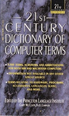 21st Century Dictionary of Computer Terms by Gary R. McClain, Princeton...