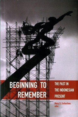Beginning to Remember: The Past in the Indonesian Present by Mary S. Zurbuchen (