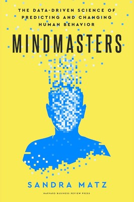 Mindmasters: The Data-Driven Science of Predicting and Changing Human... 
