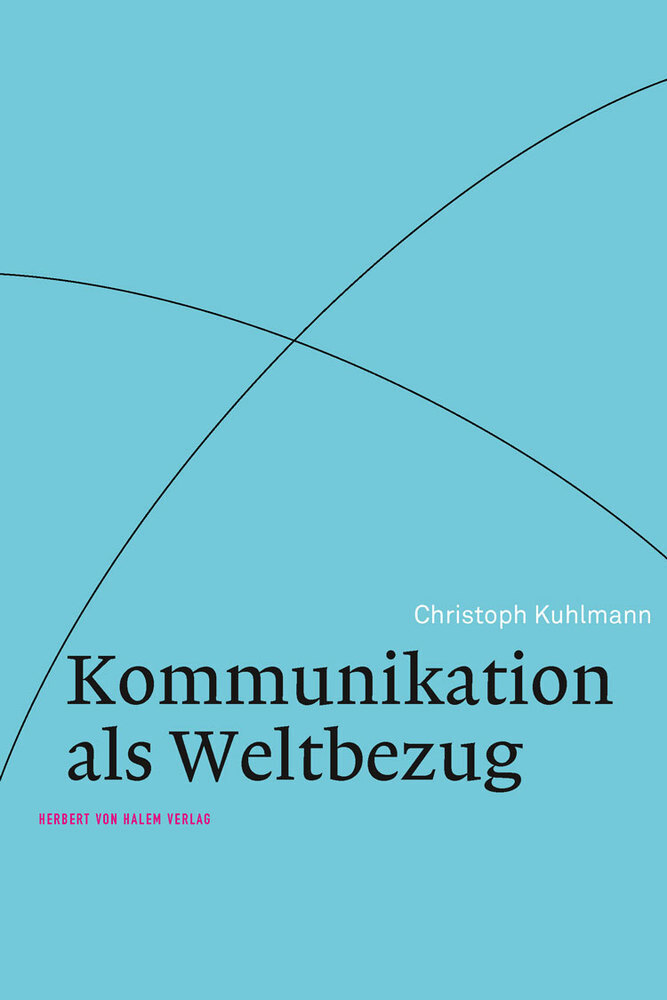 Kommunikation Als Weltbezug | Christoph Kuhlmann | Deutsch |