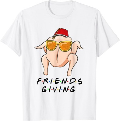 Turkey Friends Giving Happy Friendsgiving Funny Thanksgiving T-Shirt