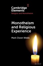 Monotheism and Religious Experience, Paperback by Webb, Mark Owen, Brand New,...